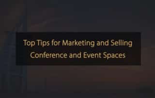 Top Tips for Marketing and Selling Conference and Event Spaces