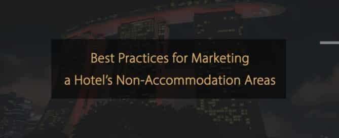 Best Practices für die Vermarktung der Nicht-Unterkunftsbereiche eines Hotels