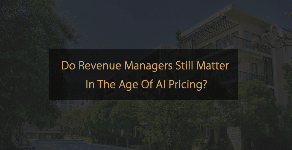 Do Revenue Managers Still Matter In The Age Of AI Pricing