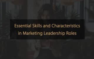Competenze e caratteristiche essenziali nei ruoli di leadership di marketing