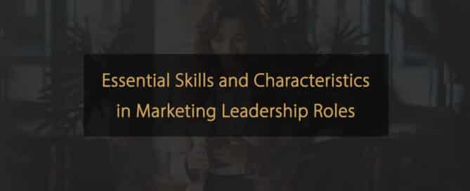Grundlegende Fähigkeiten und Eigenschaften in Marketing-Führungsrollen