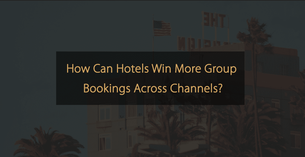 ¿Cómo pueden los hoteles conseguir más reservas de grupo a través de todos los canales?