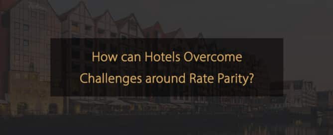 Wie können Hotels Herausforderungen rund um die Ratenparität meistern?