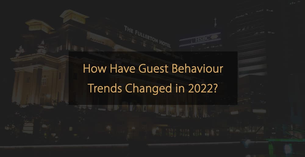 How have guest behaviour trends changed