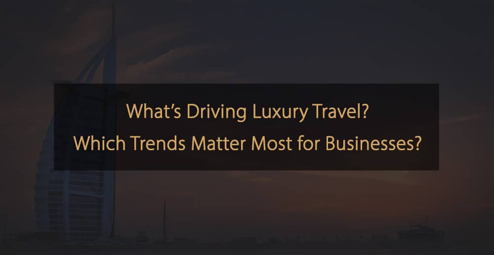 Luxury Travel Trends