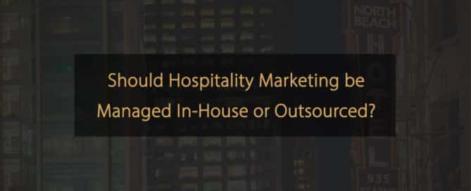 Should Hospitality Marketing be Managed In-House or Outsourced
