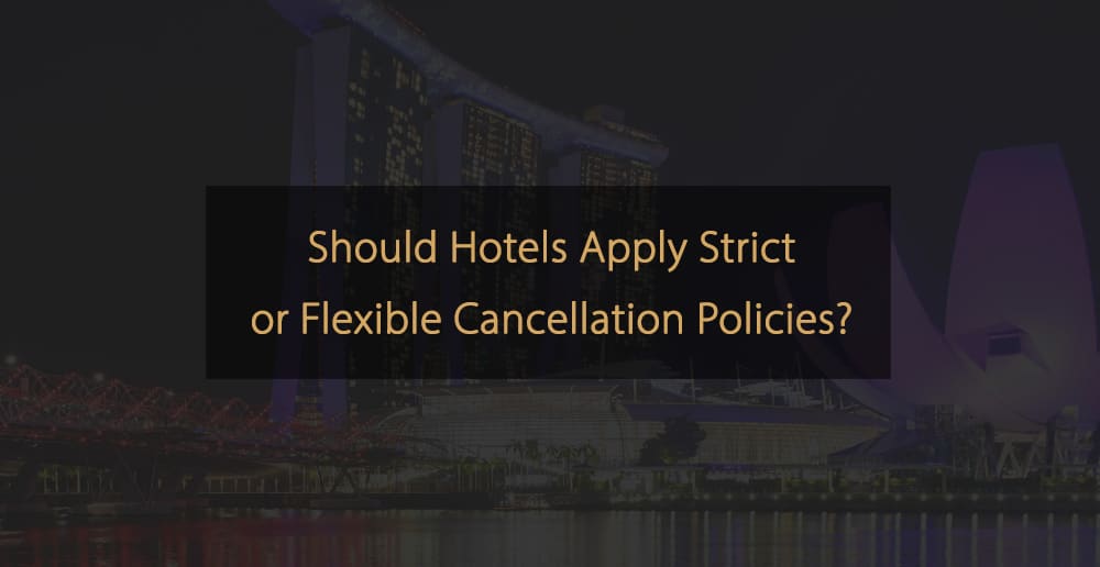 ¿Deberían los hoteles aplicar políticas de cancelación estrictas o flexibles?