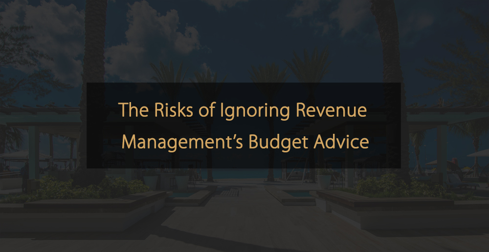 Die Risiken des Ignorierens der Budgetempfehlungen des Revenue Managements