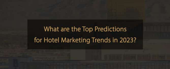 Top Hotel Marketing Trendprognosen für 2023