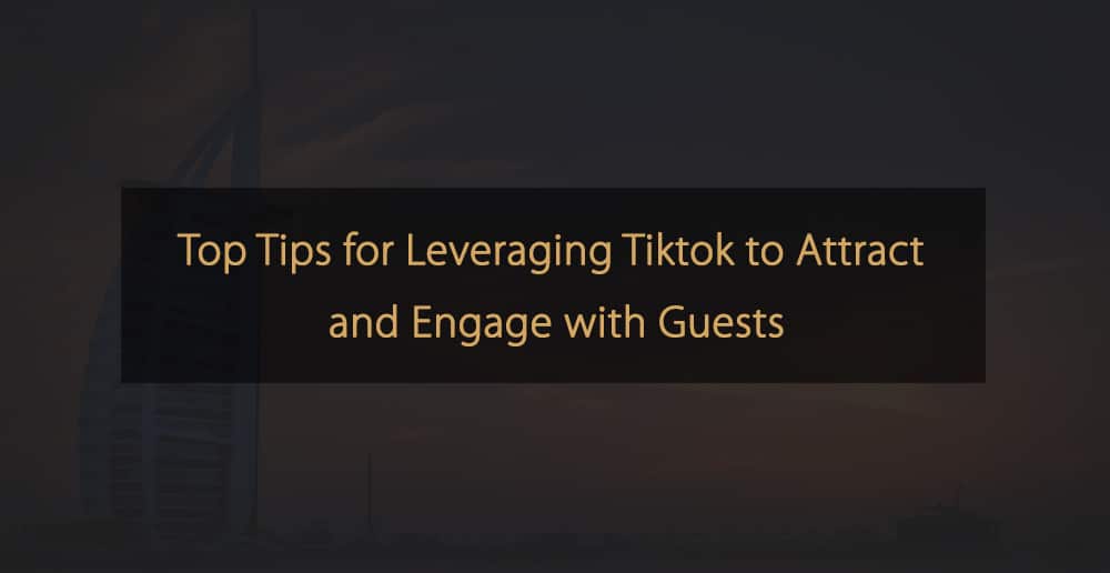 Meilleurs conseils pour tirer parti de Tiktok pour attirer et interagir avec les invités