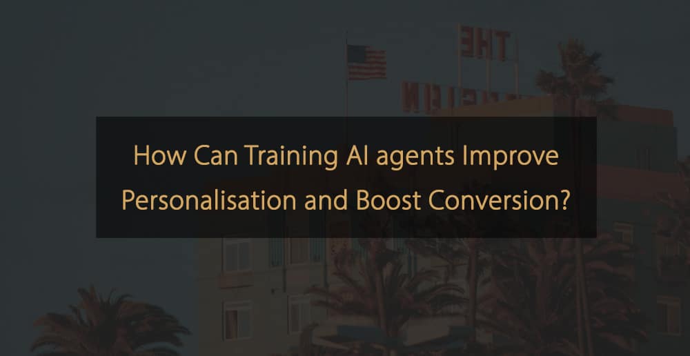 Training AI Agents to Improve Personalisation and Boost Conversion