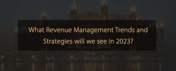 Welche Revenue-Management-Trends und -Strategien werden wir im Jahr 2023 sehen?