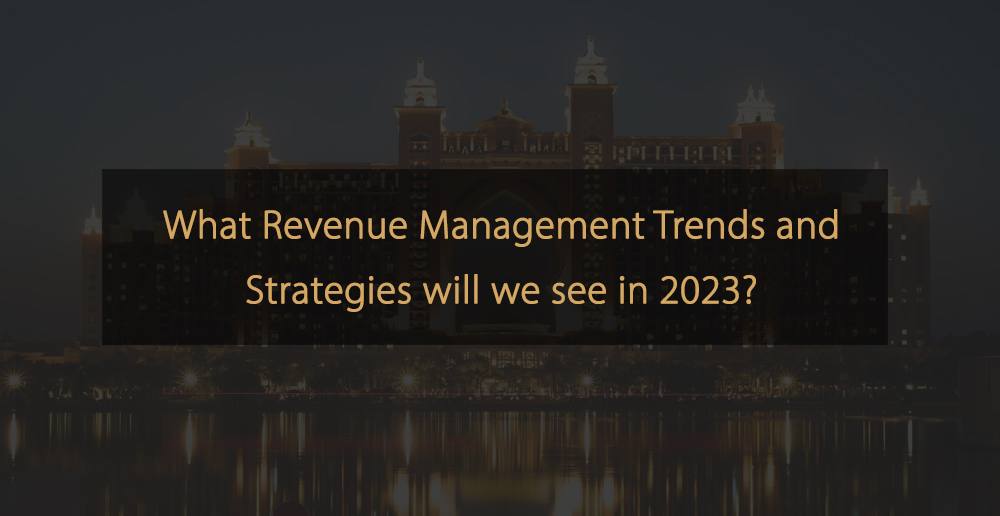 What Revenue Management Trends and Strategies will we see in 2023