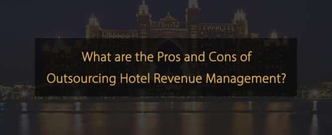 Was sind die Vor- und Nachteile des Outsourcings des Hotel Revenue Managements?