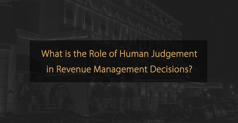 ¿Cuál es el papel del juicio humano en las decisiones de gestión de ingresos?