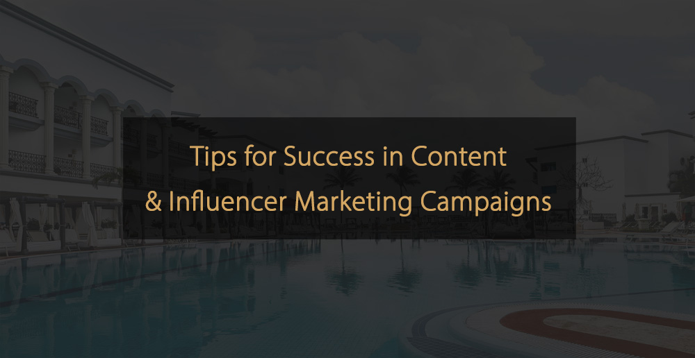 Tips for Success in Content and Influencer Marketing Campaigns