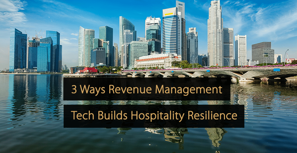 3 Ways Revenue Management Tech Builds Hospitality Resilience