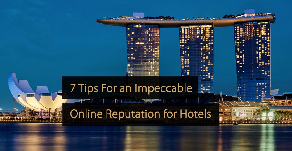 7 Tips For an Impeccable Online Reputation for Hotels