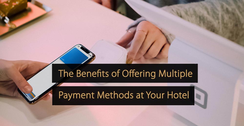 Os benefícios de oferecer vários métodos de pagamento no seu hotel