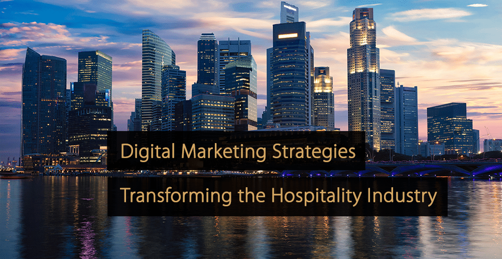Digital Marketing Strategies Transforming the Hospitality Industry