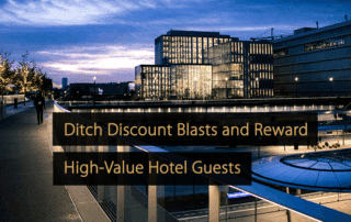 Ditch Discount Blasts and Reward High-Value Hotel Guests