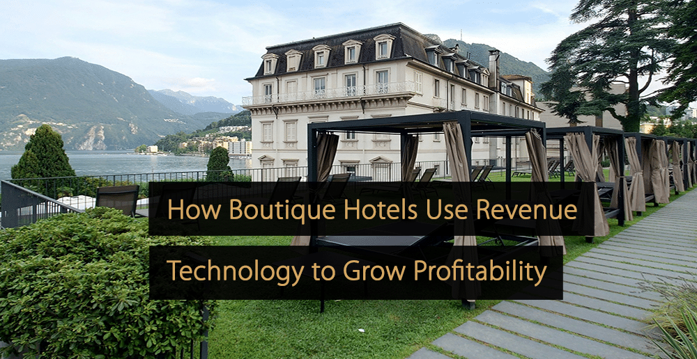 Comment les hôtels-boutiques utilisent la technologie des revenus pour accroître leur rentabilité