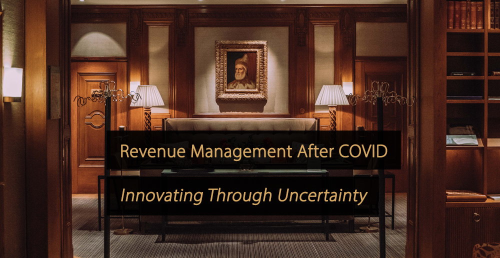 Gestión de ingresos después de COVID-19: innovar a través de la incertidumbre