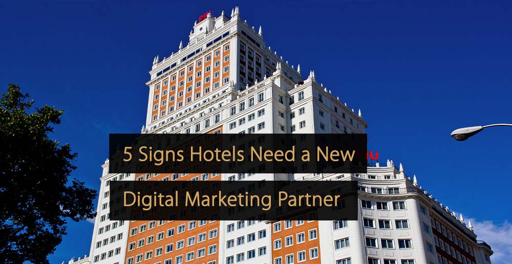 Señales de que los hoteles necesitan un nuevo socio de marketing digital