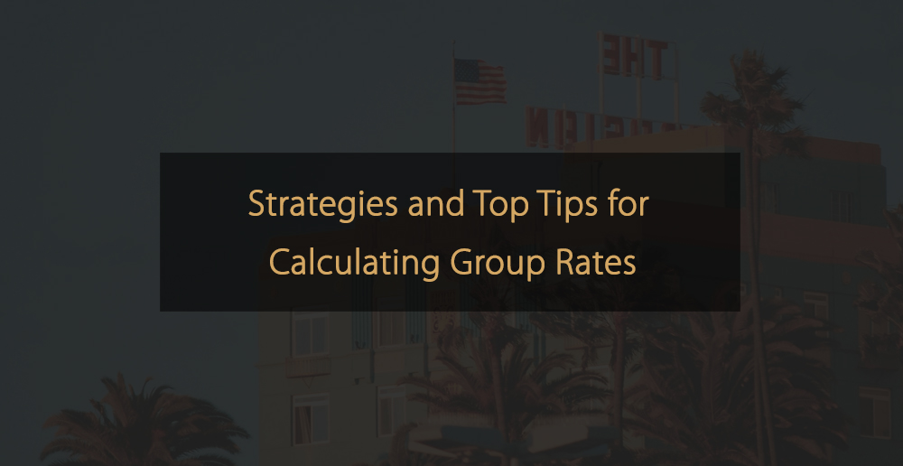 Strategies and Top Tips for Calculating Group Rates