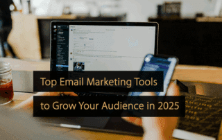 Top Email Marketing Tools to Grow Your Audience in 2025