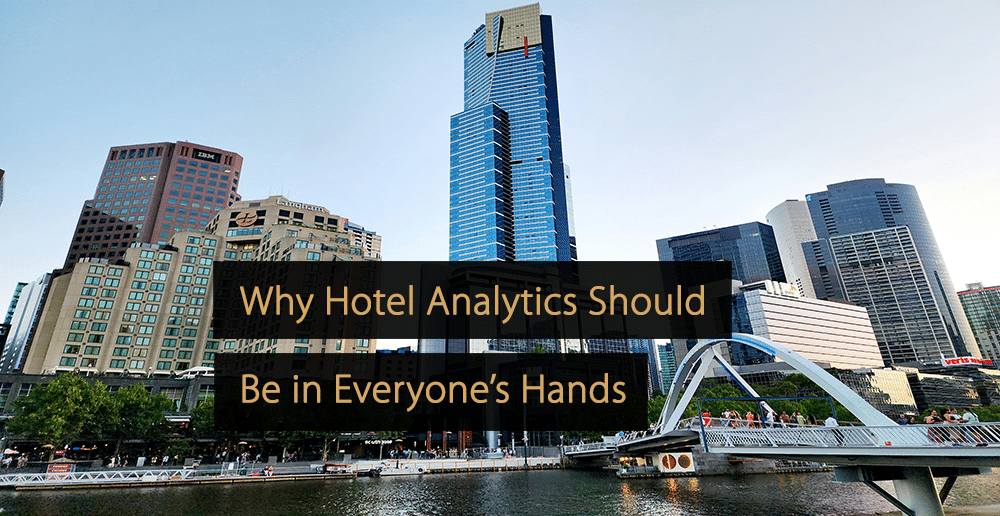 Why Hotel Analytics Should Be in Everyone’s Hands