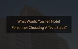 O que dizer ao pessoal do hotel ao escolher uma pilha de tecnologia