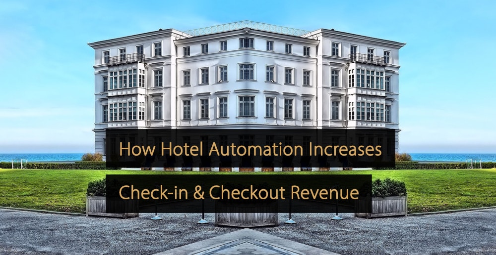 Como a automação de hotéis aumenta a receita de check-in antecipado e check-out tardio