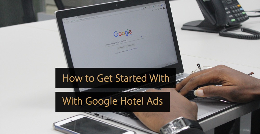 Como começar a usar os Anúncios de hotéis do Google