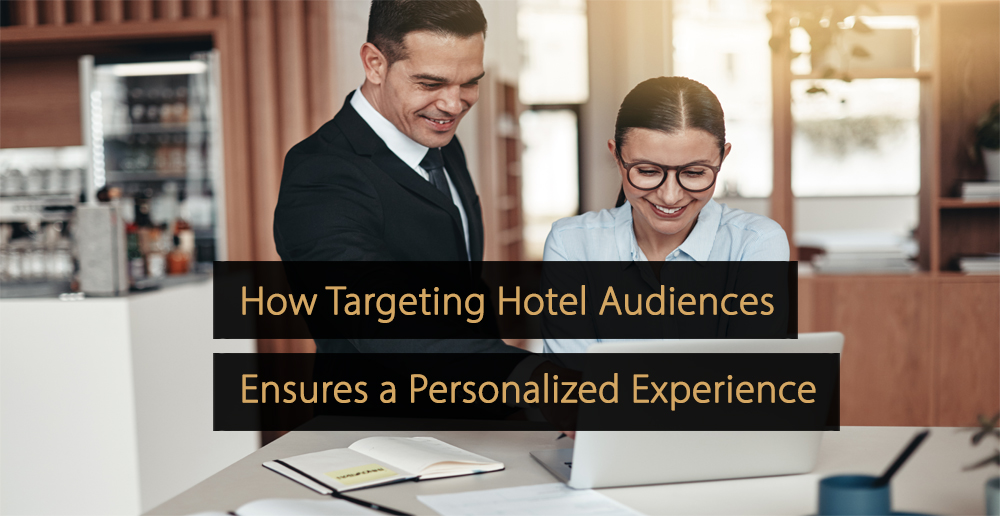In che modo il targeting del pubblico dell'hotel garantisce un'esperienza personalizzata