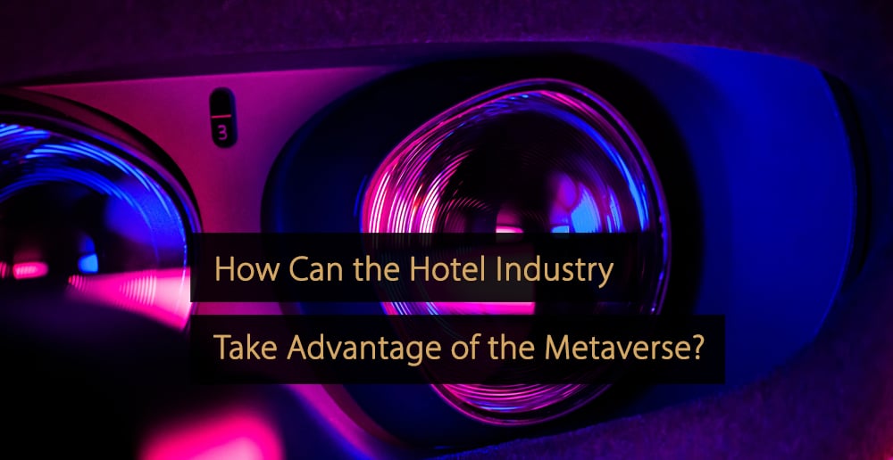 Metaverse Hotel; Maneiras de os hotéis se beneficiarem do Metaverse