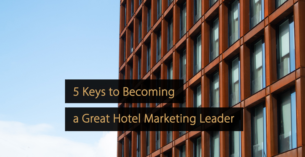 5 chaves para se tornar um grande líder de marketing hoteleiro