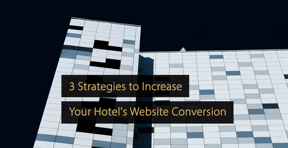 Strategies to Increase Your Hotel's Website Conversion