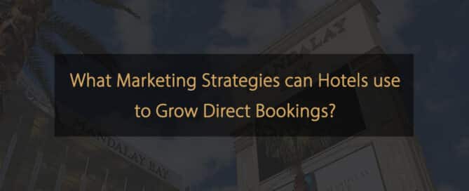 Welche Marketingstrategien können Hotels nutzen, um Direktbuchungen zu steigern?