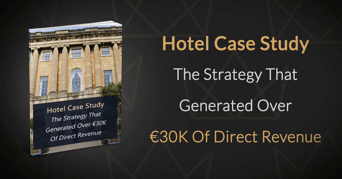 Hotel Case Study - The Strategy That Generated Over €30K Of Direct Revenue