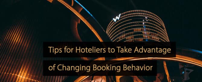 Tipps für Hoteliers, um vom veränderten Buchungsverhalten zu profitieren
