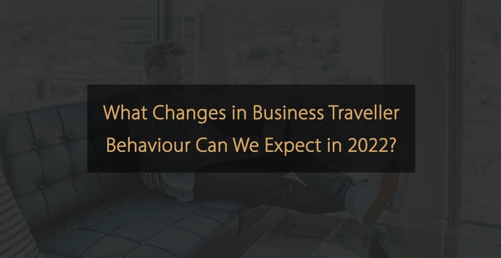 What Changes in Business Traveller Behaviour Can We Expect