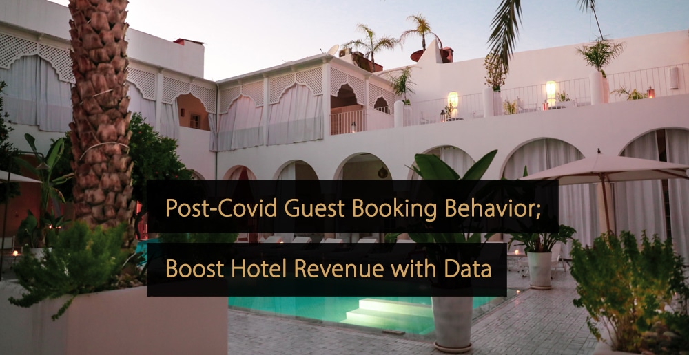 Boost Hotel Revenue by Understanding Post-Covid Guest Booking Behavior