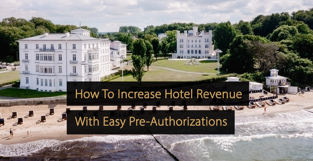 Cómo aumentar los ingresos del hotel con preautorizaciones sencillas