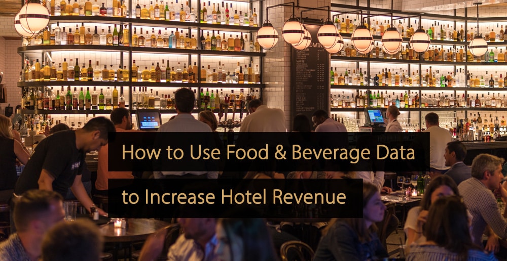 How to Use food and beverage F&B Data to Increase Hotel Revenue