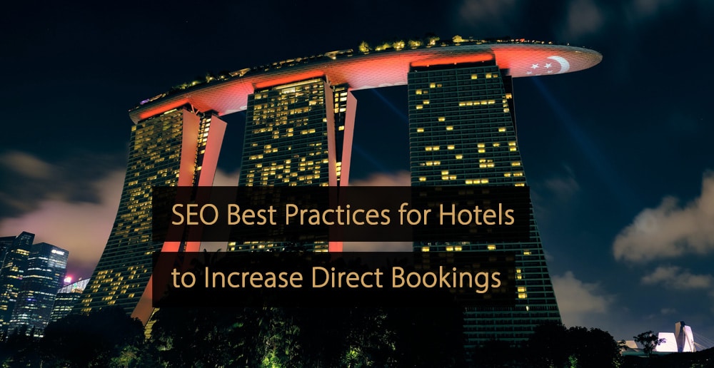 SEO for Hotels - Best Practices for Hotels to Increase Direct Bookings