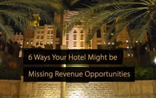 Ways Your Hotel Might be Missing Revenue Opportunities