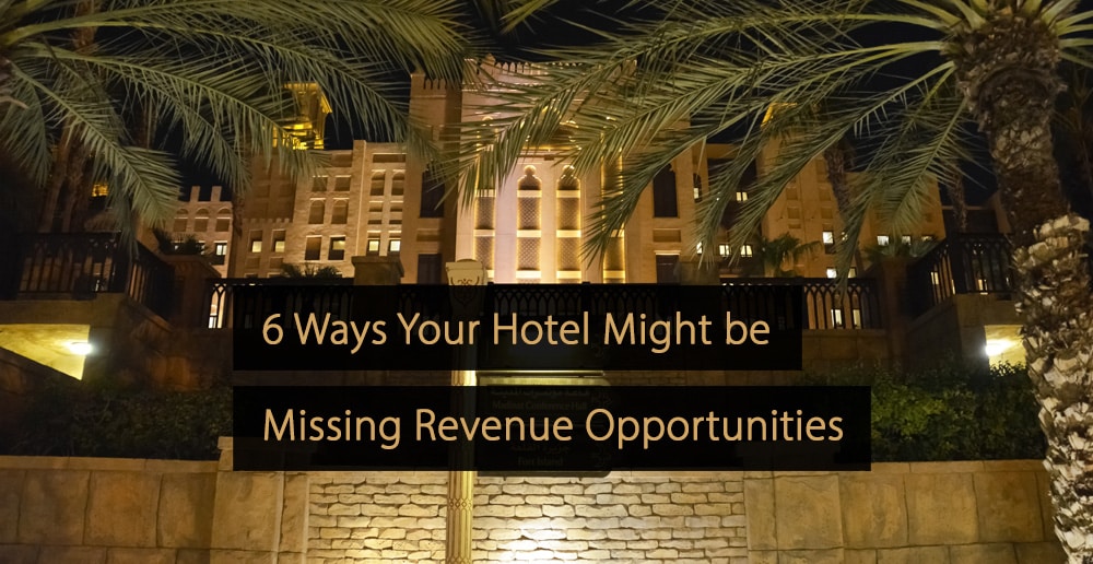 Ways Your Hotel Might be Missing Revenue Opportunities