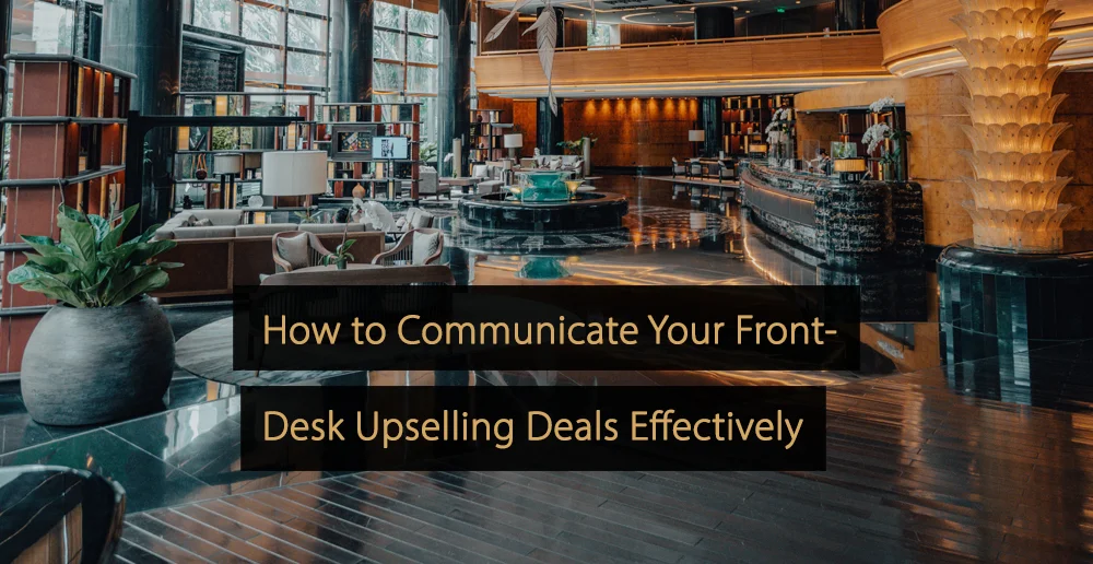 Come comunicare in modo efficace le offerte di upselling alla tua reception