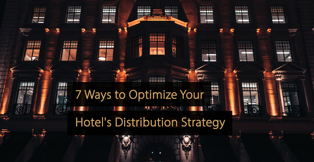 Façons d'optimiser la stratégie de distribution de votre hôtel